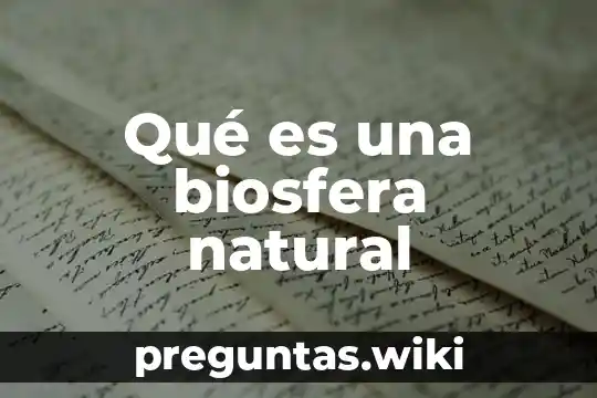 Qué es una biosfera natural