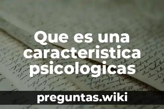 Que es una caracteristica psicologicas