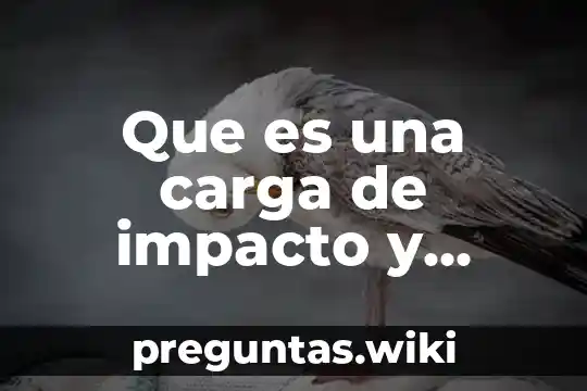 Que es una carga de impacto y donde se aplica