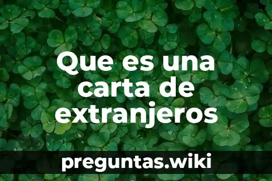 Que es una carta de extranjeros