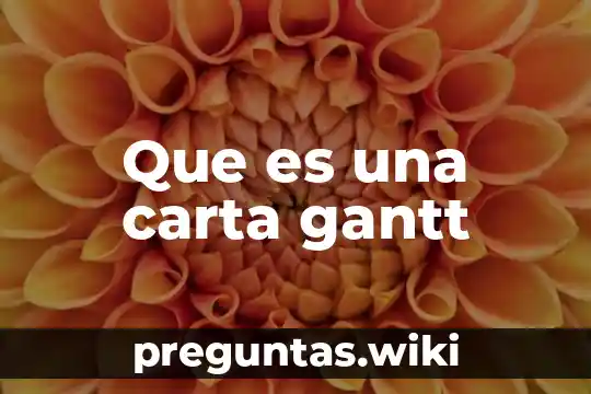 Que es una carta gantt