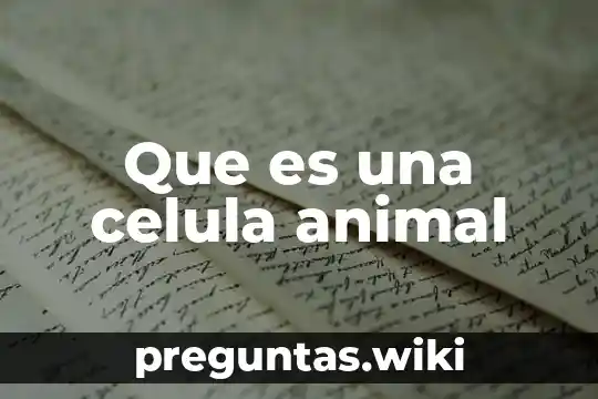 Que es una celula animal