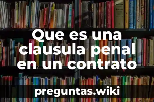 Que es una clausula penal en un contrato