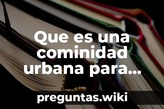 Que es una cominidad urbana para niños