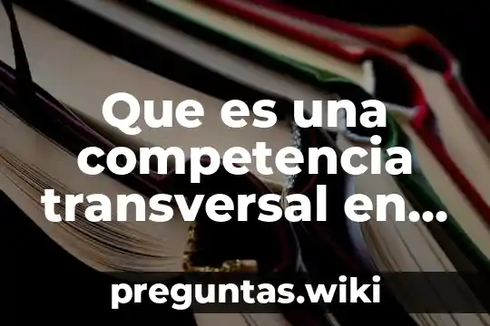 Que es una competencia transversal en educacion