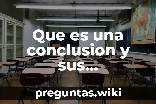Que es una conclusion y sus caracteristicas de una tesis