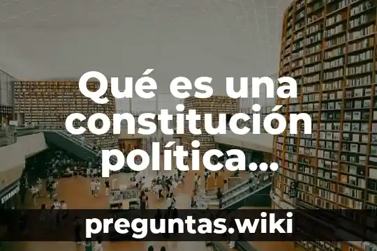 Qué es una constitución política cuantos artículos tiene