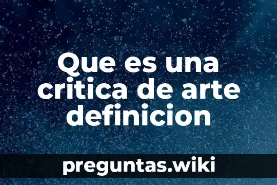 Que es una critica de arte definicion