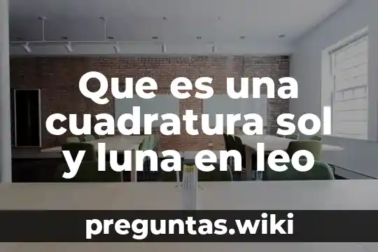 Que es una cuadratura sol y luna en leo