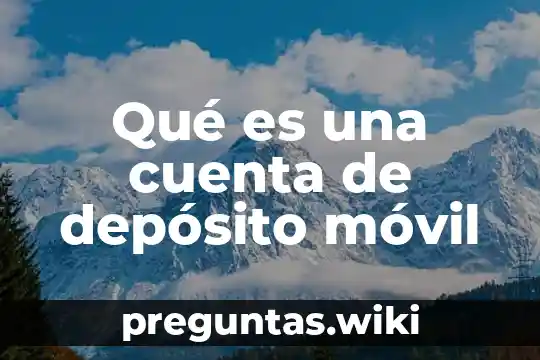 Qué es una cuenta de depósito móvil