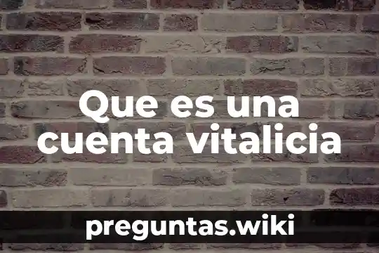 Que es una cuenta vitalicia
