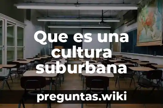 Que es una cultura suburbana