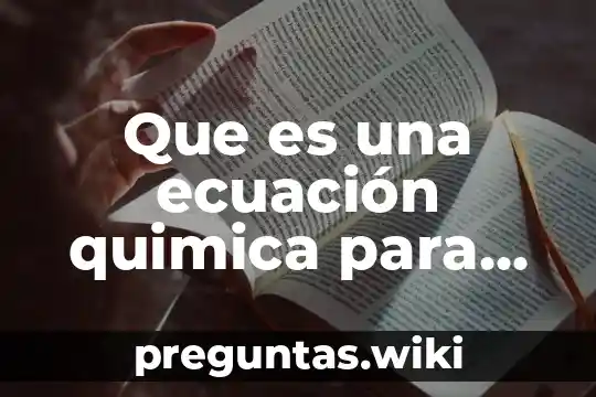 Que es una ecuación quimica para que sirve