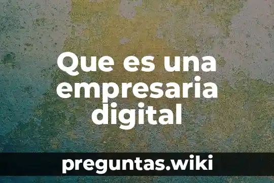 Que es una empresaria digital