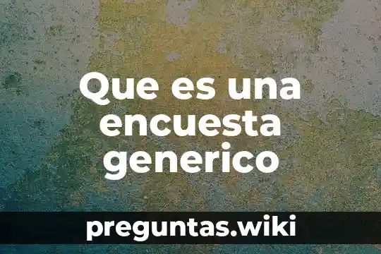 Que es una encuesta generico