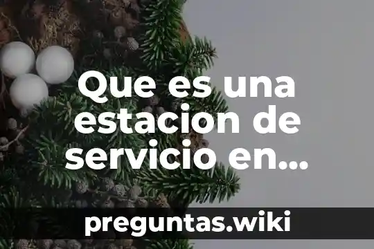 Que es una estacion de servicio en alimentos y bebidas