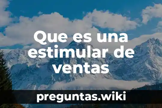 Que es una estimular de ventas