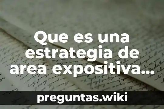 Que es una estrategia de area expositiva en una empresa