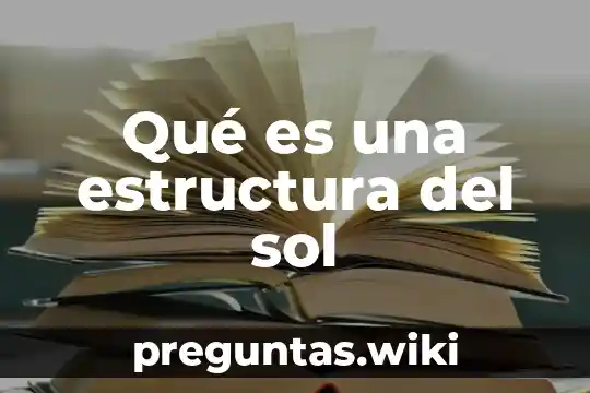 Qué es una estructura del sol