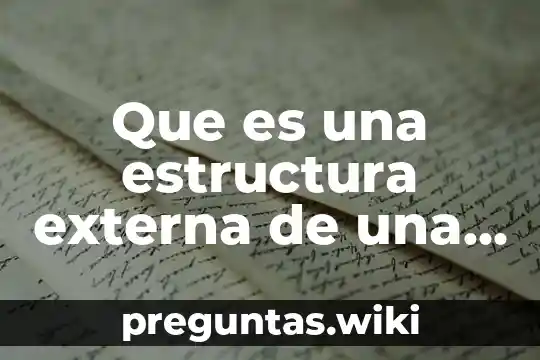 Que es una estructura externa de una obra