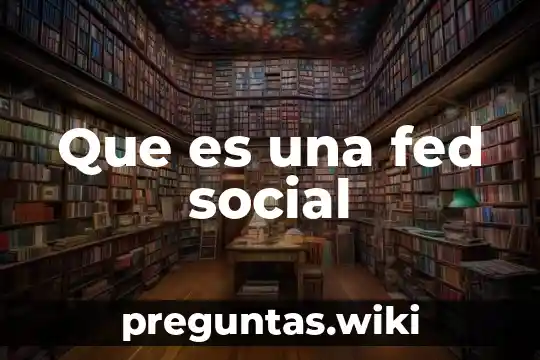 Que es una fed social