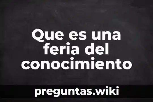 Que es una feria del conocimiento