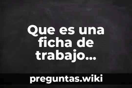 Que es una ficha de trabajo ejemplps