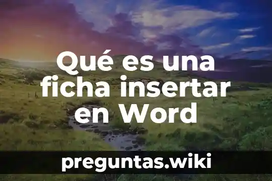 Qué es una ficha insertar en Word