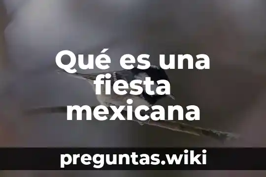 Qué es una fiesta mexicana