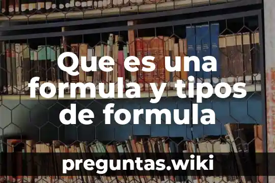 Que es una formula y tipos de formula