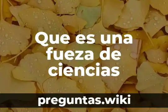 Que es una fueza de ciencias
