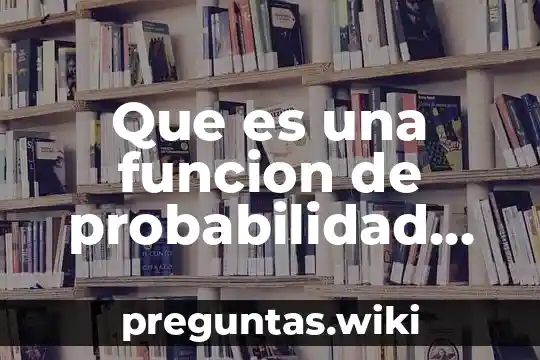 Que es una funcion de probabilidad discreta