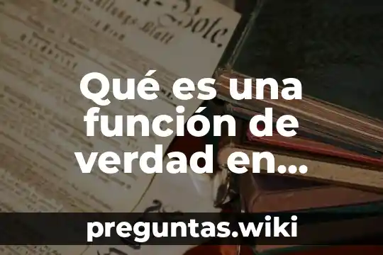Qué es una función de verdad en derecho