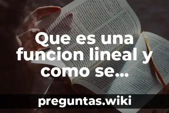 Que es una funcion lineal y como se representación graficamente