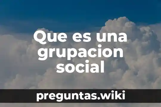 Que es una grupacion social