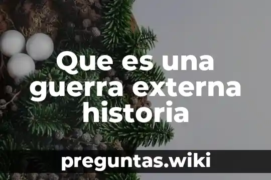Que es una guerra externa historia