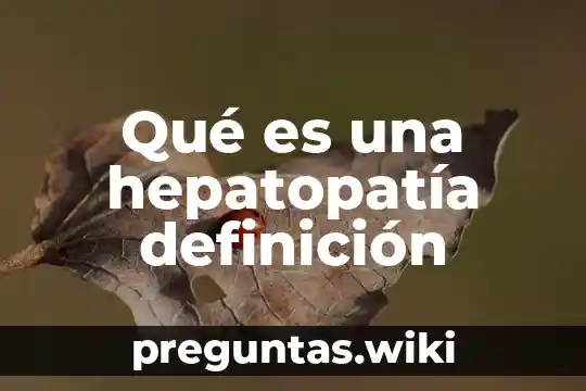 Qué es una hepatopatía definición