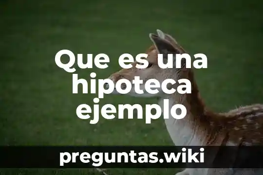 Que es una hipoteca ejemplo