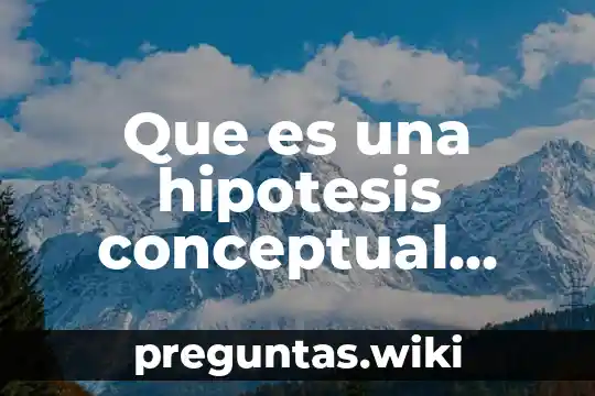 Que es una hipotesis conceptual arquitectura