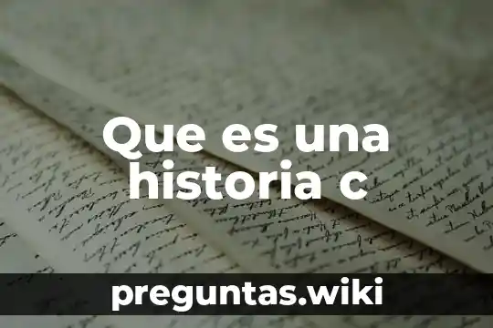 Que es una historia c