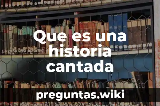 Que es una historia cantada
