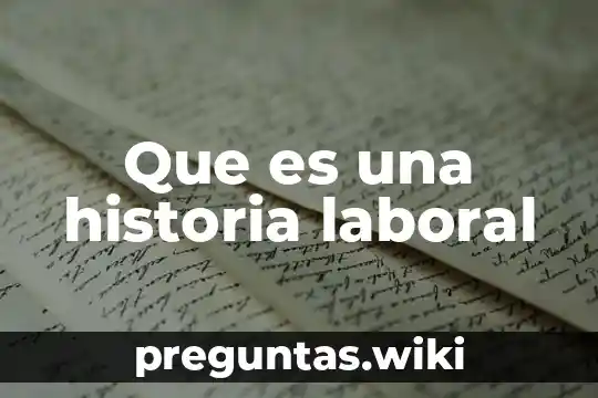 Que es una historia laboral