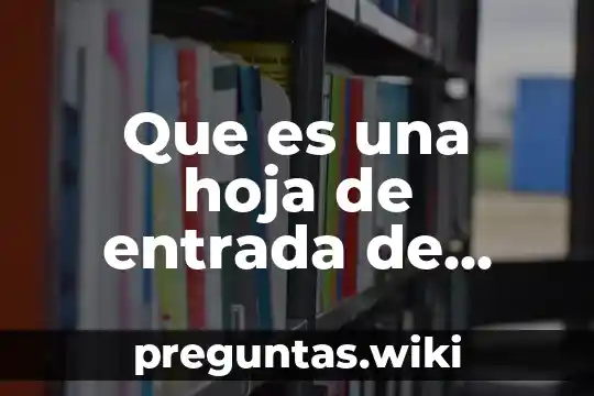 Que es una hoja de entrada de servicios
