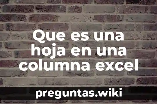 Que es una hoja en una columna excel