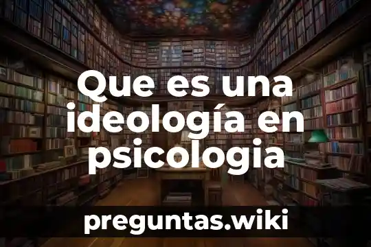 Que es una ideología en psicologia