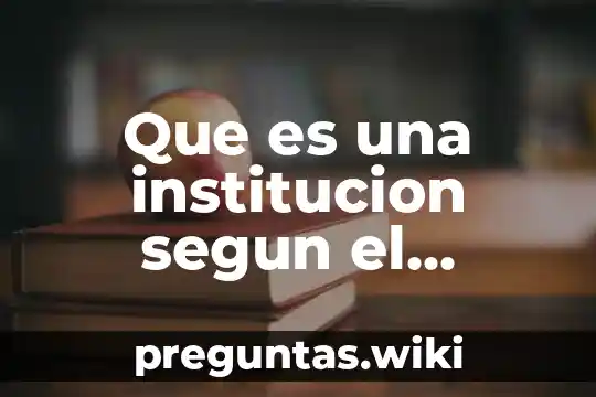 Que es una institucion segun el codigo civil enmexico