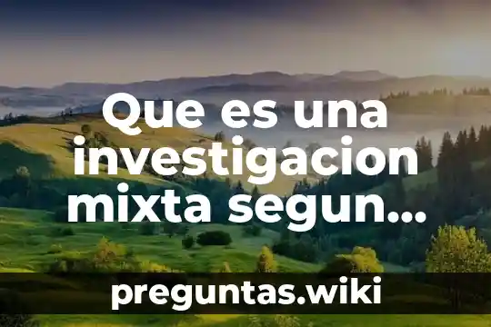 Que es una investigacion mixta segun sampieri