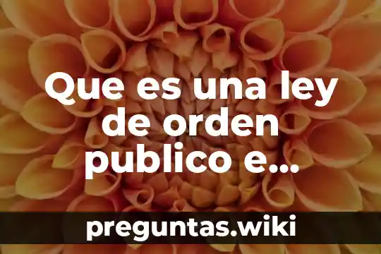 Que es una ley de orden publico e interes publico