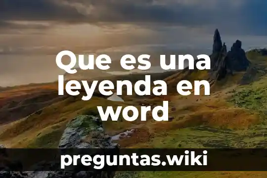 Que es una leyenda en word