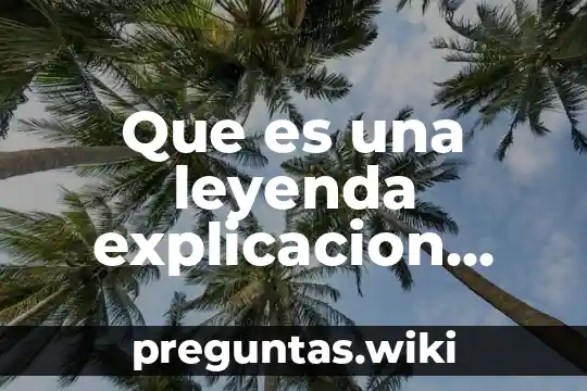 Que es una leyenda explicacion para niños de kinder